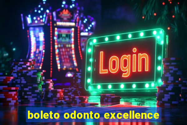 boleto odonto excellence